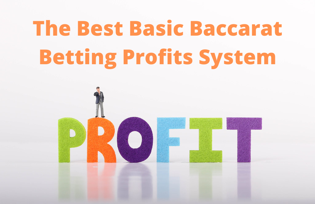 The Best Basic Baccarat Betting Profits System