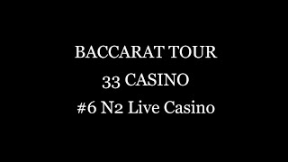 BACCARAT TOUR 33 CASINO ! #6 N2 Live Casino
